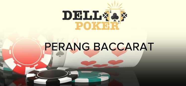 Dellpoker : Tips dan Trik Bermain Poker dan Perang Baccarat Online